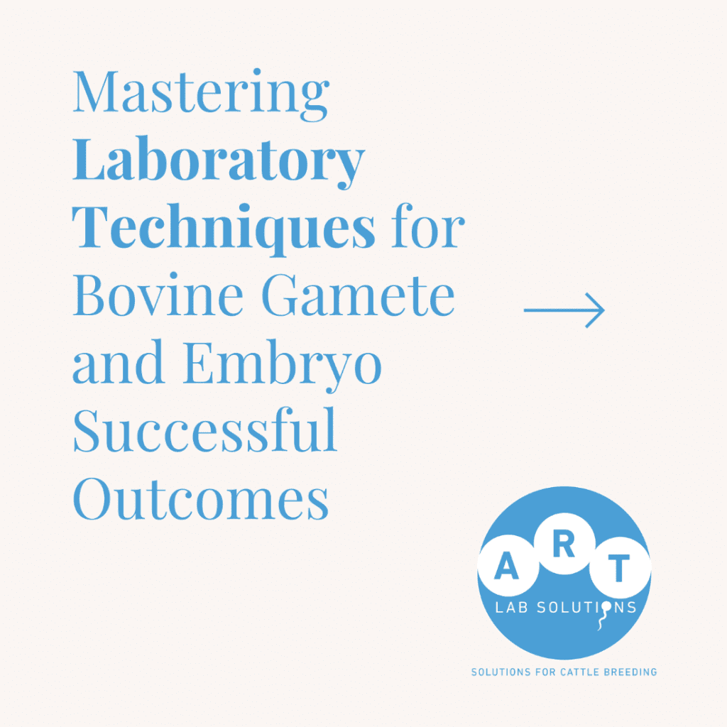 Laboratory Techniques for Bovine Gamete and Embryo Successful Outcomes